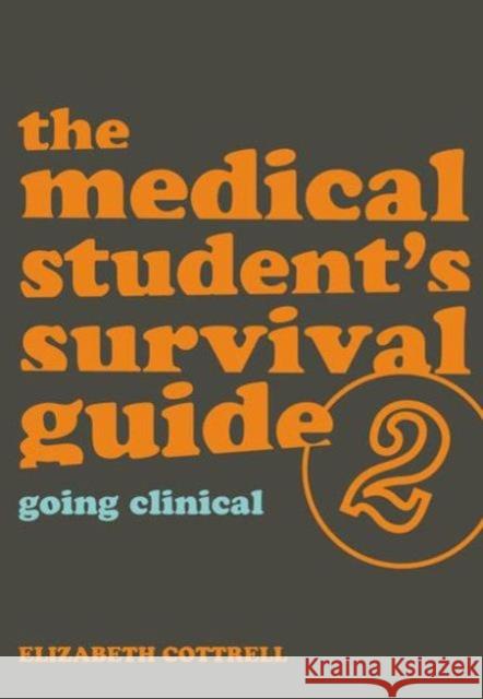 The Medical Student's Survival Guide: Bk. 2 Elizabeth Cottrell 9781846192135 Not Avail - książka