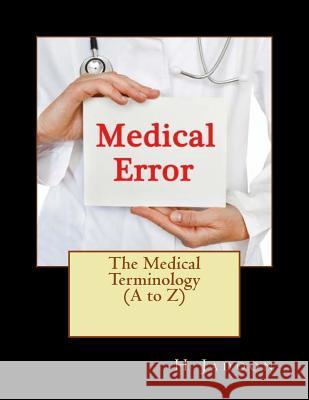 The Medical Terminology (A to Z) H. Jadoon 9781545504413 Createspace Independent Publishing Platform - książka