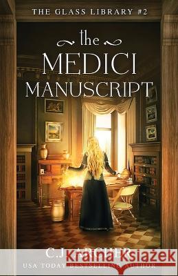 The Medici Manuscript C. J. Archer 9781922554321 C.J. Archer - książka