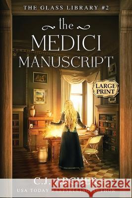 The Medici Manuscript: Large Print C. J. Archer 9781922554338 C.J. Archer - książka