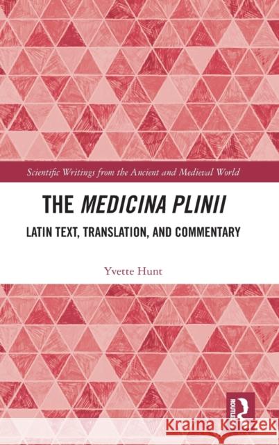 The Medicina Plinii: Latin Text, Translation, and Commentary Hunt, Yvette 9781138934825 Routledge - książka