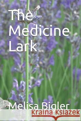 The Medicine Lark Melisa Bigler 9781981050628 Independently Published - książka
