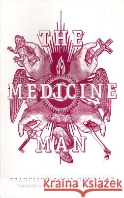 The Medicine Man Francisco Roja Robert S. Rudder Gloria Arjona 9781891270079 Latin American Literary Review Press - książka