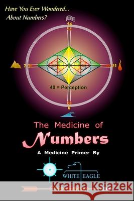 The Medicine of Numbers White Eagle 9781495956584 Createspace - książka