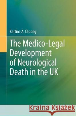 The Medico-Legal Development of Neurological Death in the UK Kartina A. Choong 9789811967627 Springer - książka