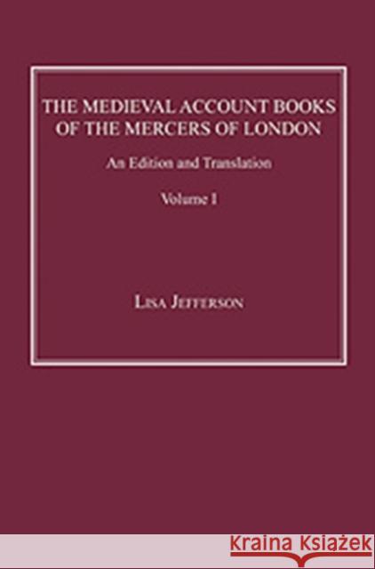 The Medieval Account Books of the Mercers of London: An Edition and Translation Jefferson, Lisa 9780754664048 Ashgate Publishing Limited - książka