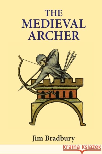 The Medieval Archer Jim Bradbury 9780851156750 Boydell Press - książka