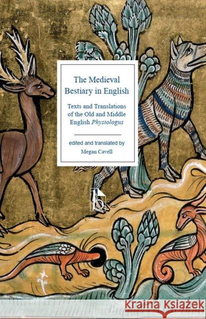 The Medieval Bestiary in English: Texts and Translations of the Old and Middle English Physiologus Cavell, Megan 9781554815180 Broadview Press Ltd - książka