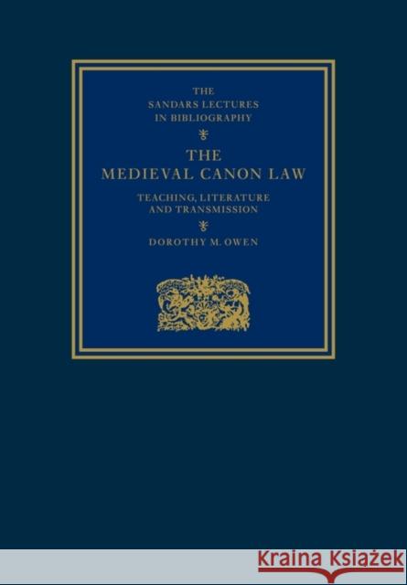 The Medieval Canon Law: Teaching, Literature and Transmission Owen, Dorothy M. 9780521106566 Cambridge University Press - książka