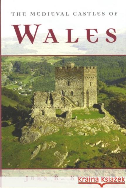 The Medieval Castles of Wales John R Kenyon 9780708321805  - książka