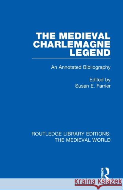 The Medieval Charlemagne Legend: An Annotated Bibliography Susan E. Farrier 9780367195977 Routledge - książka