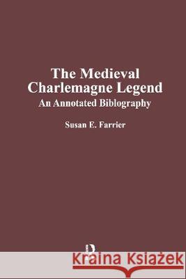 The Medieval Charlemagne Legend: An Annotated Bibliography Farrier, Susan E. 9780824009496 Routledge - książka