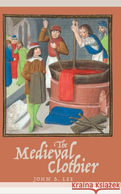 The Medieval Clothier John S. Lee 9781783273171 Boydell Press - książka