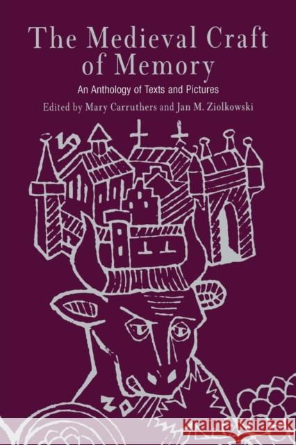 The Medieval Craft of Memory: An Anthology of Texts and Pictures Carruthers, Mary 9780812218817 University of Pennsylvania Press - książka