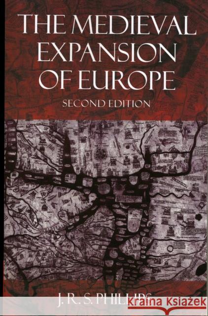 The Medieval Expansion of Europe J R S Phillips 9780198207405  - książka