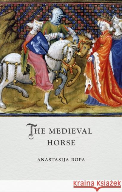 The Medieval Horse Anastasija Ropa 9781836391050 Reaktion Books - książka