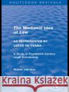 The Medieval Idea of Law as Represented by Lucas de Penna Walter Ullmann   9780415571555 Taylor & Francis