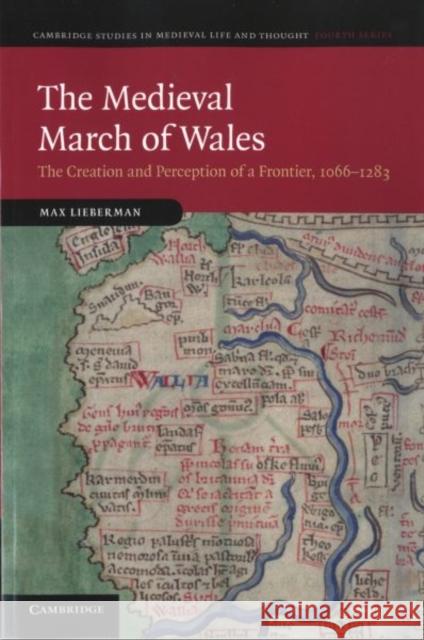 The Medieval March of Wales: The Creation and Perception of a Frontier, 1066-1283 Lieberman, Max 9781107650046 Cambridge University Press - książka