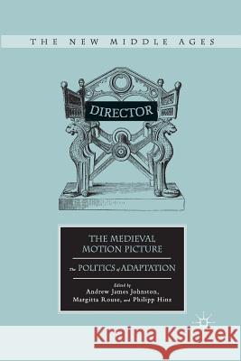The Medieval Motion Picture: The Politics of Adaptation Johnston, A. 9781349294435 Palgrave MacMillan - książka