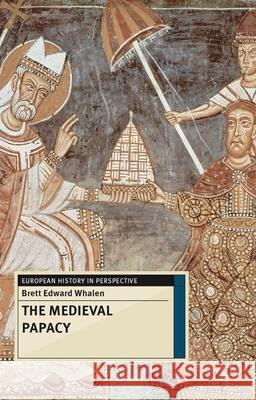 The Medieval Papacy Brett Edward Whalen 9780230272828 Palgrave MacMillan - książka