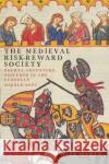 The Medieval Risk-Reward Society Will Hasty 9780814252659 Ohio State University Press