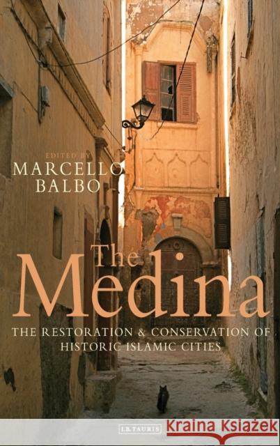The Medina: The Restoration and Conservation of Historic Islamic Cities Balbo, Marcello 9781848857131  - książka