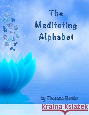 The Meditating Alphabet Steven Tracy Theresa Beebe 9781797005195 Independently Published - książka