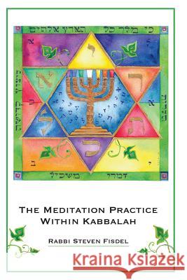 The Meditation Practice Within Kabbalah Rabbi Steven Fisdel 9781490338255 Createspace - książka