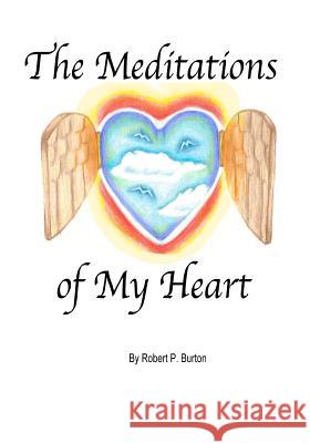 The Meditations of my Heart Burton, Robert P. 9781456574963 Createspace - książka
