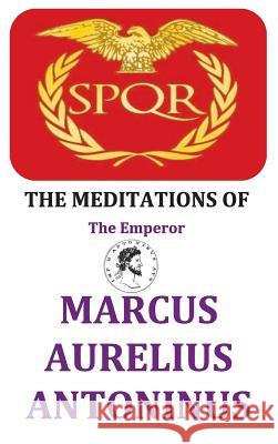 The Meditations of the Emperor Marcus Aurelius Antoninus Marcus Aurelius 9781940849591 Ancient Wisdom Publications - książka
