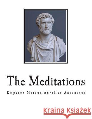 The Meditations: The Complete 12 Books Marcus Aurelius Antoninus George W. Chrystal Foulis 9781721091003 Createspace Independent Publishing Platform - książka