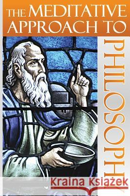 The Meditative Approach to Philosophy Dennis E. Bradfor 9780979931208 Ironox Works, Incorporated - książka