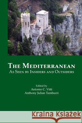 The Mediterranean as Seen by Insiders and Outsiders Antonio C. Vitti Anthony Julian Tamburri 9781599541075 Bordighera Press - książka
