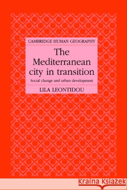 The Mediterranean City in Transition: Social Change and Urban Development Leontidou, Lila 9780521344678 Cambridge University Press - książka