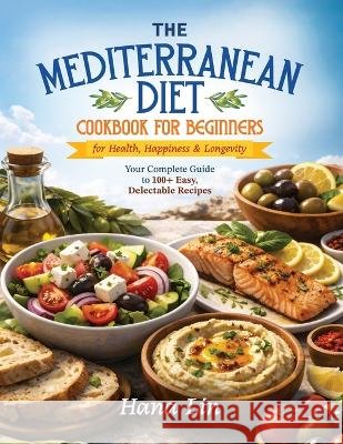 The Mediterranean Diet: Cookbook for Beginners - Soft Cover Hana Lin 9789811792144 Orchard Living - książka