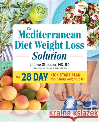 The Mediterranean Diet Weight Loss Solution: The 28-Day Kickstart Plan for Lasting Weight Loss Julene, MS Rd Stassou Mark, MD Sapienza 9781623159405 Rockridge Press - książka