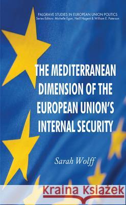 The Mediterranean Dimension of the European Union's Internal Security Sarah Wolff 9780230299931 Palgrave MacMillan - książka