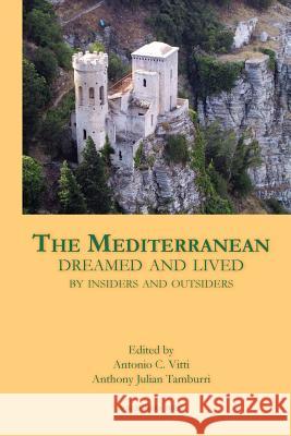 The Mediterranean Dreamed and Lived by Insiders and Outsiders Antonio C. Vitti Anthony Julian Tamburri 9781599541150 Bordighera Press - książka