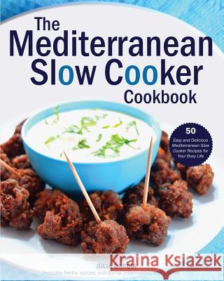 The Mediterranean Slow Cooker Cookbook: 50 Easy and Delicious Mediterranean Slow Cooker Recipes for Your Busy Life Julia Garcia 9781542564304 Createspace Independent Publishing Platform - książka