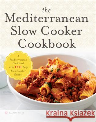 The Mediterranean Slow Cooker Cookbook: A Mediterranean Cookbook with 101 Easy Slow Cooker Recipes Salinas Press 9781623153755 Salinas Press - książka