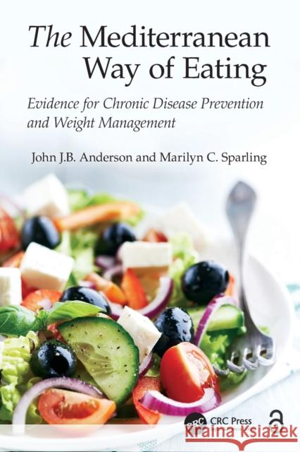 The Mediterranean Way of Eating: Evidence for Chronic Disease Prevention and Weight Management John J.B. Anderson 9781498736961 Taylor & Francis - książka