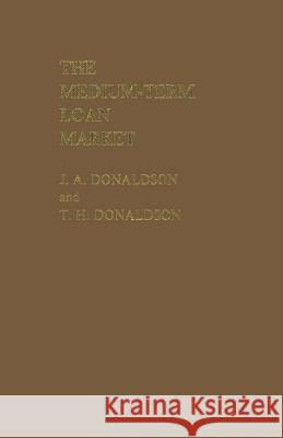 The Medium-Term Loan Market J. a. Donaldson 9781349062447 Palgrave MacMillan - książka