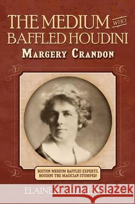 The Medium Who Baffled Houdini Elaine M. Kuzmeskus 9781593308834 Aventine Press - książka