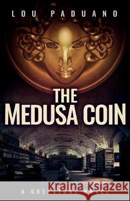 The Medusa Coin: A Greystone Novel Lou Paduano 9781944965068 Eleven Ten Publishing LLC - książka