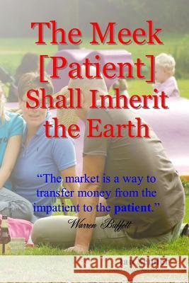 The Meek [Patient] Shall Inherit the Earth: 