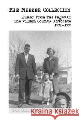 The Meeker Collection: Political Funnies from the Wilson County Advocate 1991-1993 Don Gillette 9781500288938 Createspace - książka