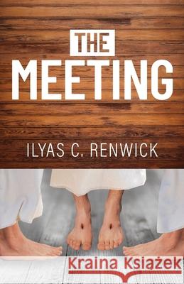 The Meeting Ilyas C Renwick 9781685561710 Trilogy Christian Publishing - książka