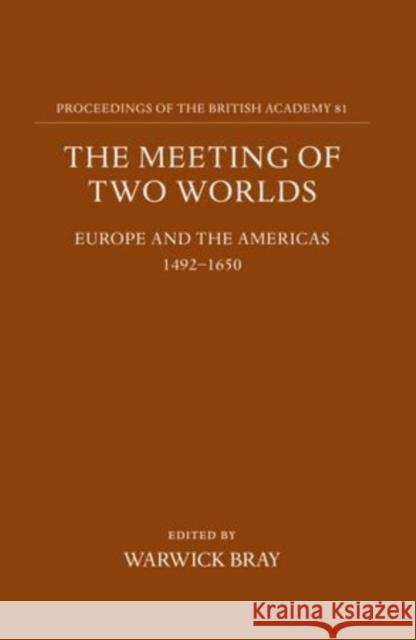 The Meeting of Two Worlds: Europe and the Americans, 1492-1650 Bray, Warwick 9780197261347 OXFORD UNIVERSITY PRESS - książka