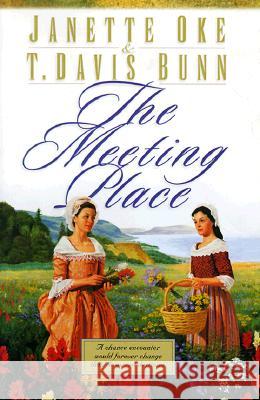 The Meeting Place Janette Oke T. Davis Bunn 9780764221767 Bethany House Publishers - książka