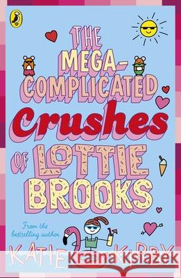 The Mega-Complicated Crushes of Lottie Brooks Katie Kirby 9780241562031 Penguin Random House Children's UK - książka